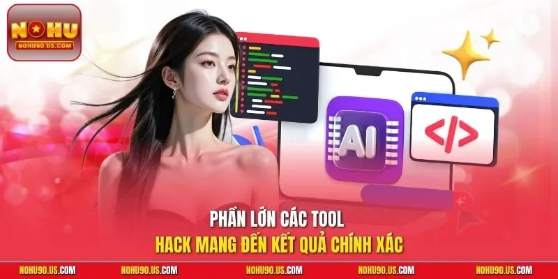 Phần lớn các tool hack mang đến kết quả chính xác